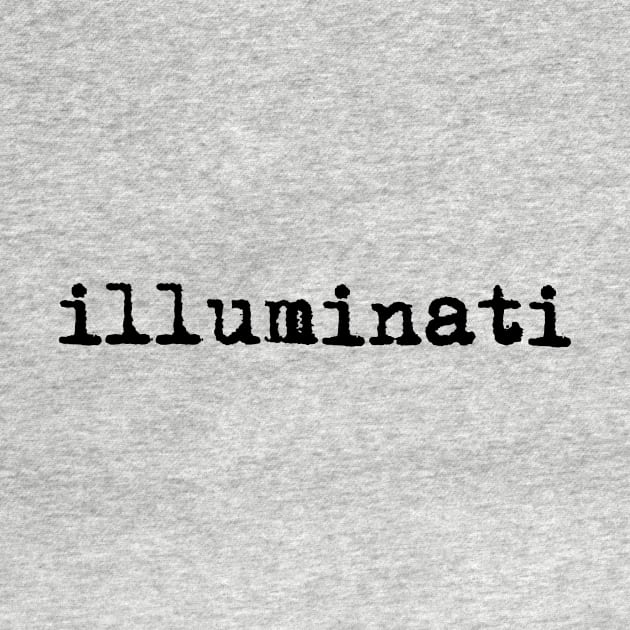 Illuminati. Typewriter simple text black by AmongOtherThngs